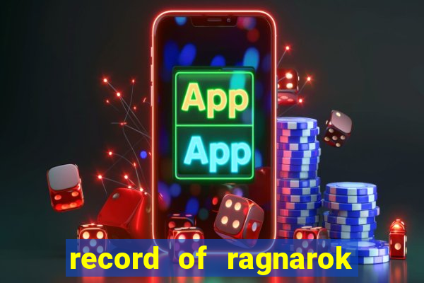 record of ragnarok 3 temporada dublado